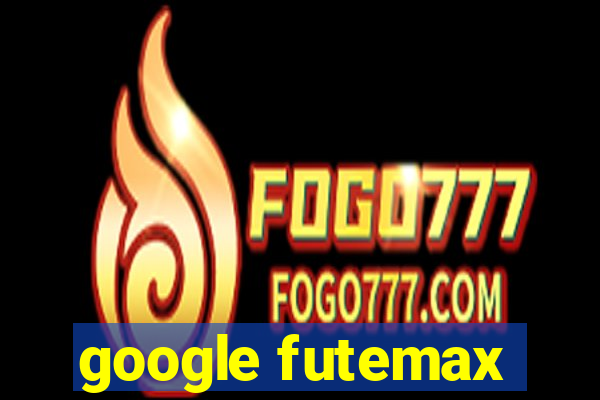 google futemax